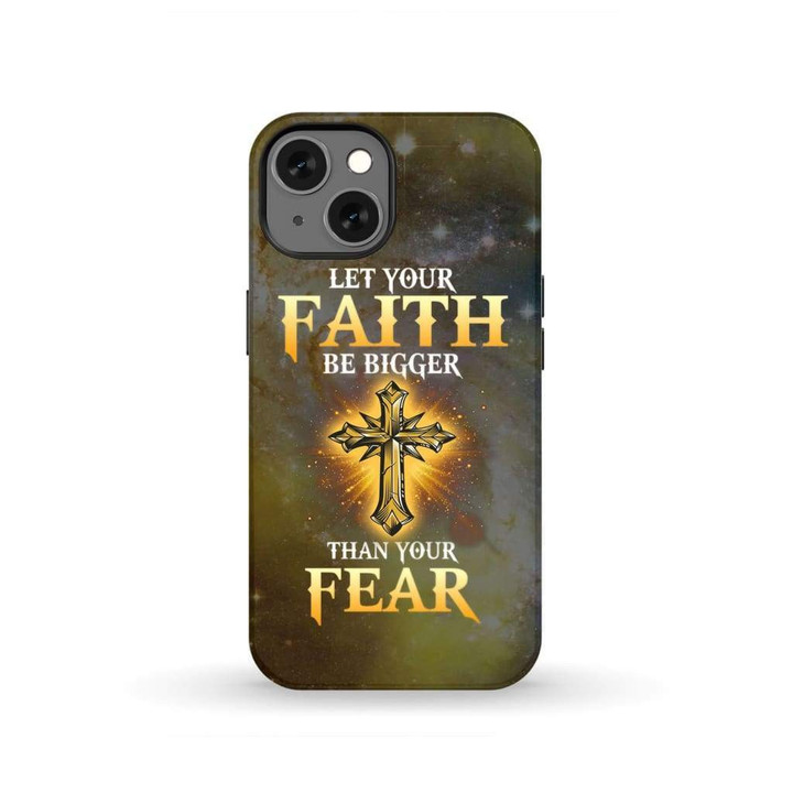 Christian phone case: Let your faith be bigger than your fear tough case