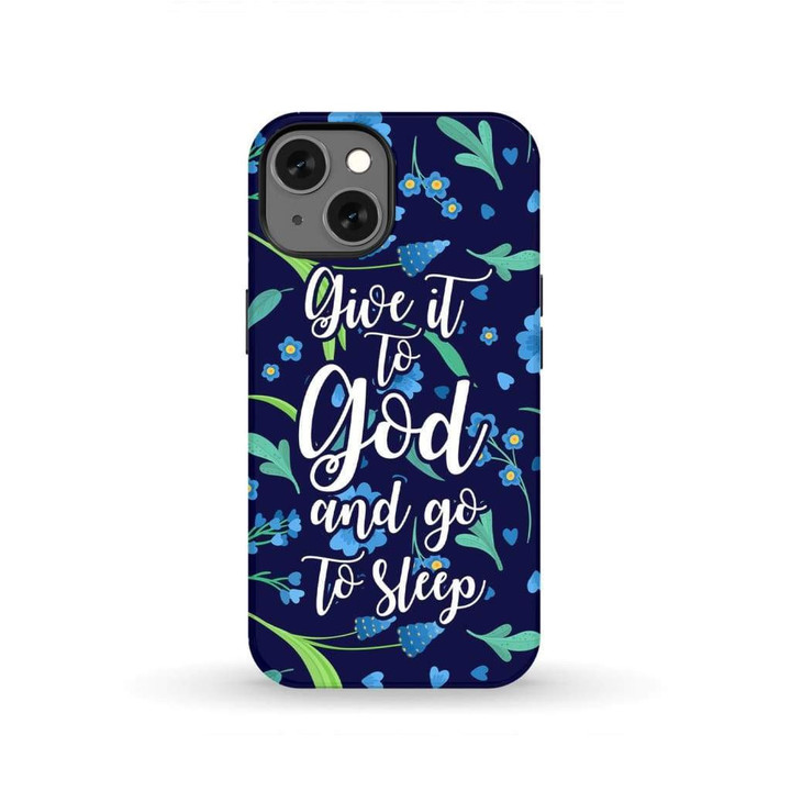 Give it to God and go to sleep phone case