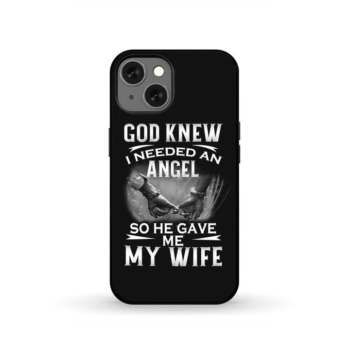 God knew I needed an angel so He gave me my wife Christian phone case - Tough case