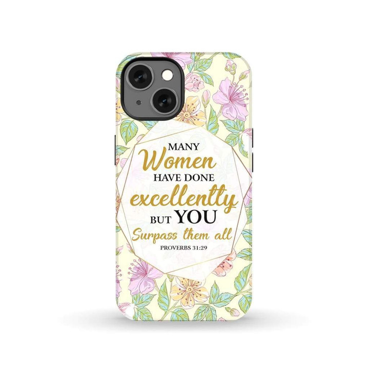 Many women have done excellently Proverbs 31:29 phone case