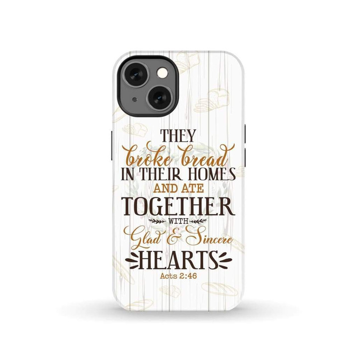 They broke bread in their homes Acts 2:46 Bible verse phone case - Tough case
