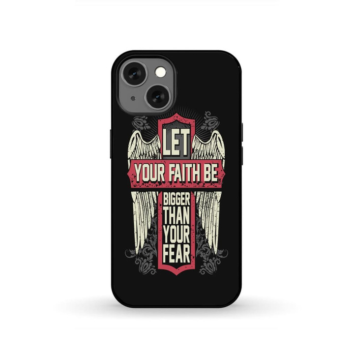 Let your faith be bigger than your fear Christian phone case - Tough case