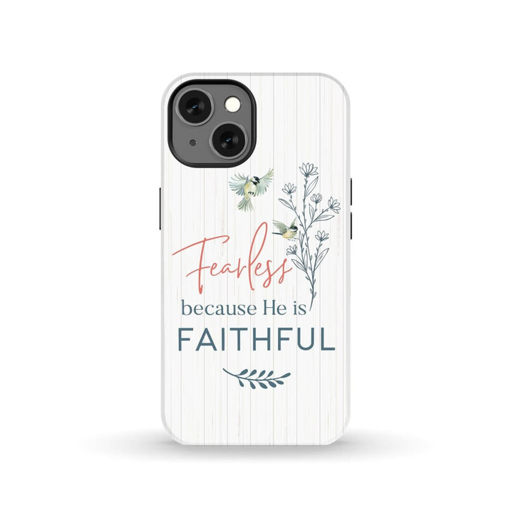 Fearless because He is faithful Christian phone case