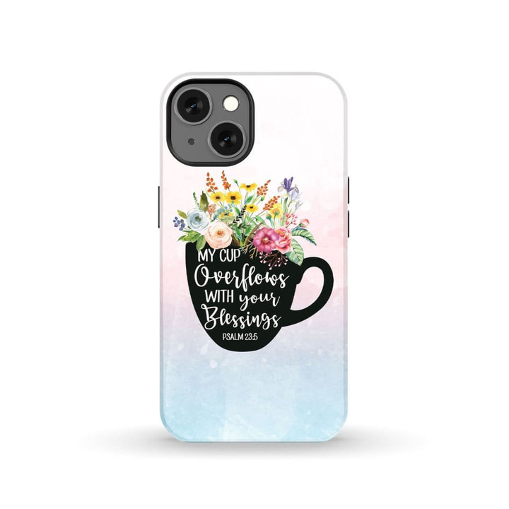 My Cup Overflows With Your Blessings Psalm 23:5 Bible Verse Phone Case