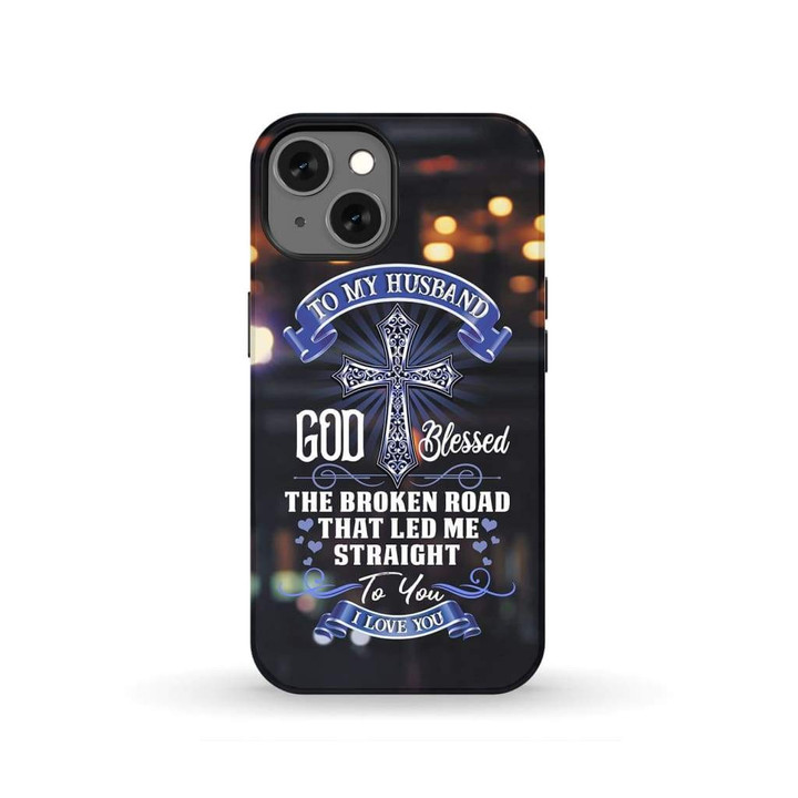 God blessed the broken road that led me straight to you phone case