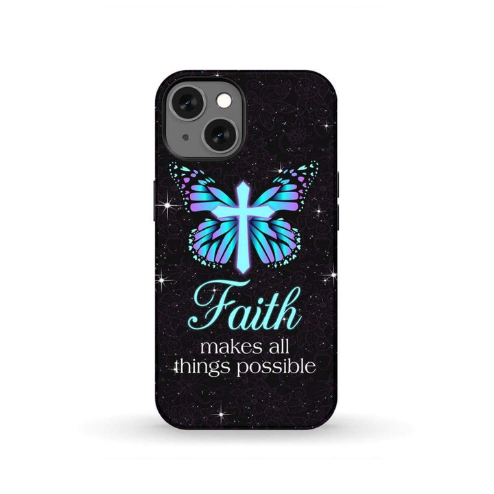 Butterfly cross Faith makes all things possible Christian phone case - tough case