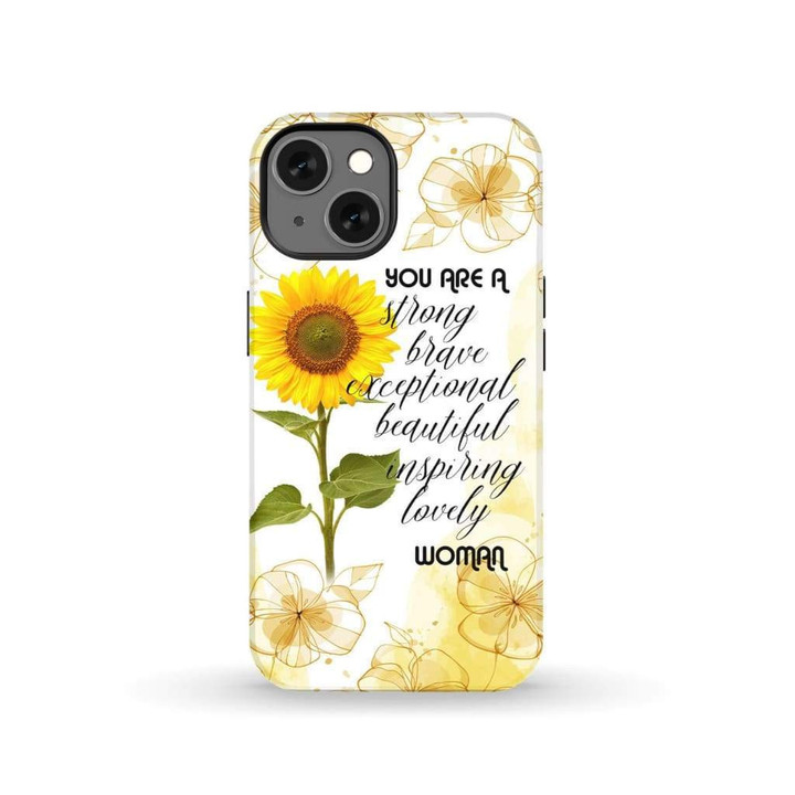 You are strong brave exceptionally beautiful lovely phone case
