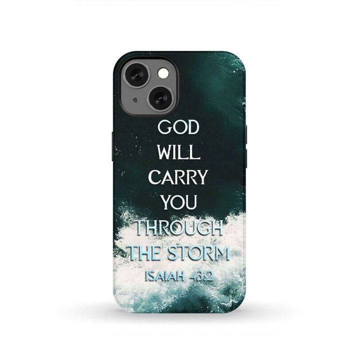 God will carry you through the storm Isaiah 43:2 Christian phone case