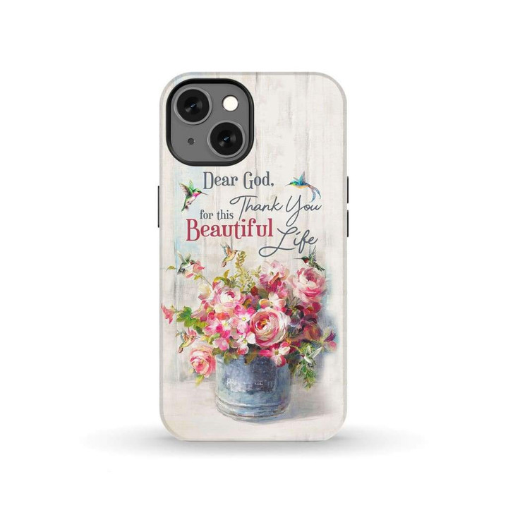 Dear God Thank you for this beautiful life phone case