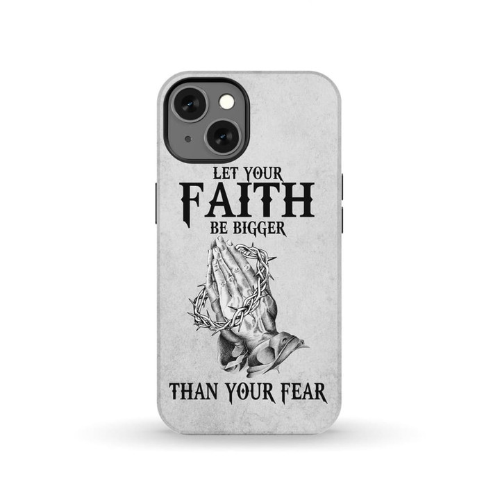 Praying Hands Phone Case: Let your faith be bigger than your fear tough case