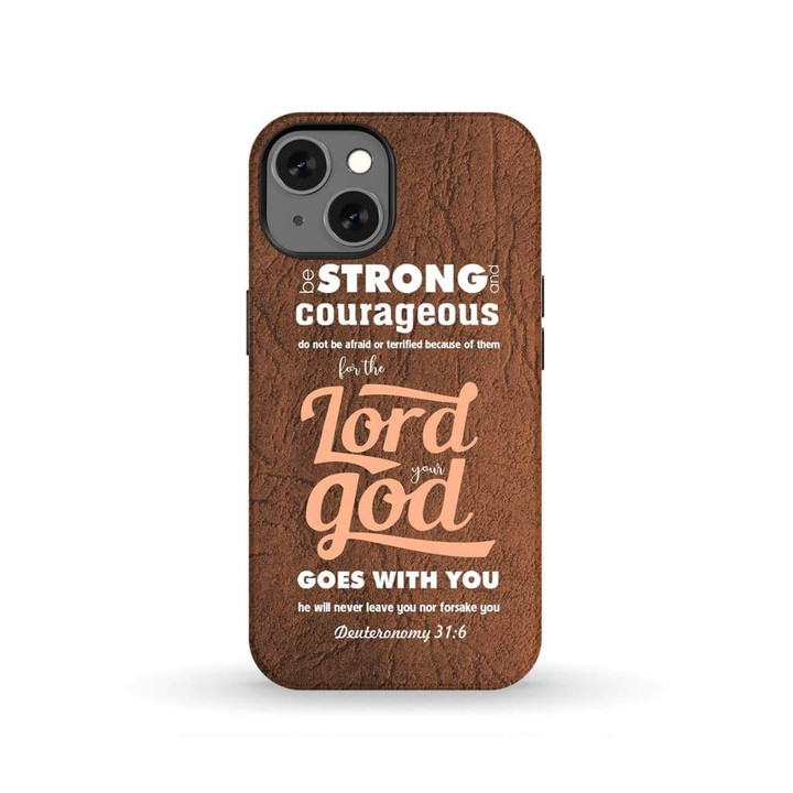 Be strong and courageous Deuteronomy 31:6 Bible verse phone case