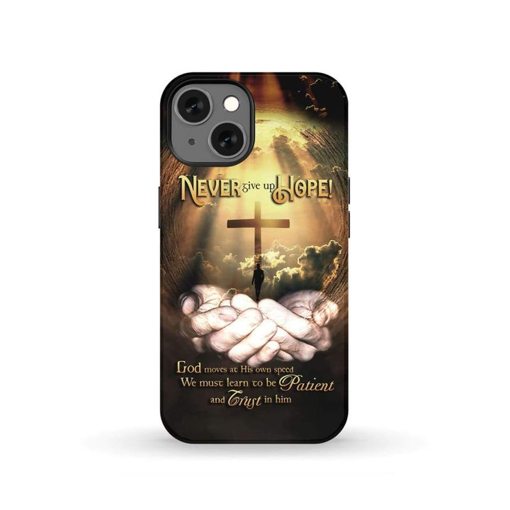 Never give up hope God moves at His own speed phone case