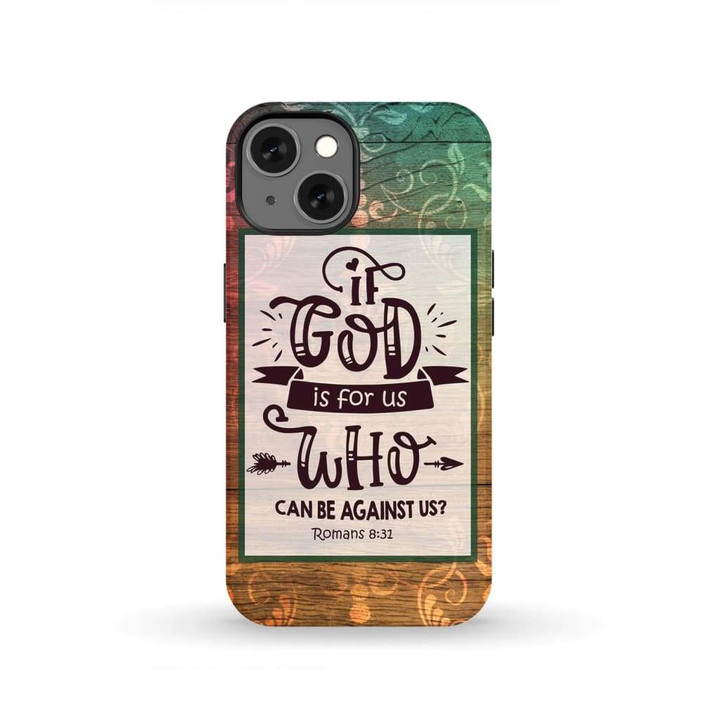 If God is for us who can be against us Romans 8:31 Bible verse phone case