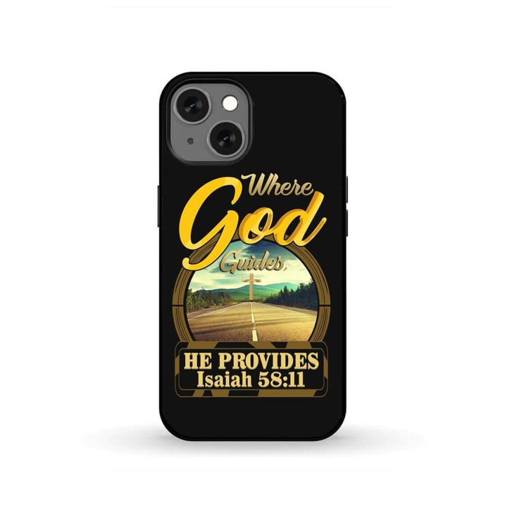 Where God guides he provides Isaiah 58:11 Bible verse phone case - Tough case