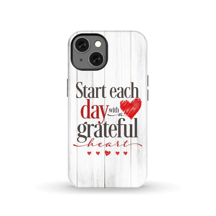 Start each day with grateful heart Christian phone case - Tough case