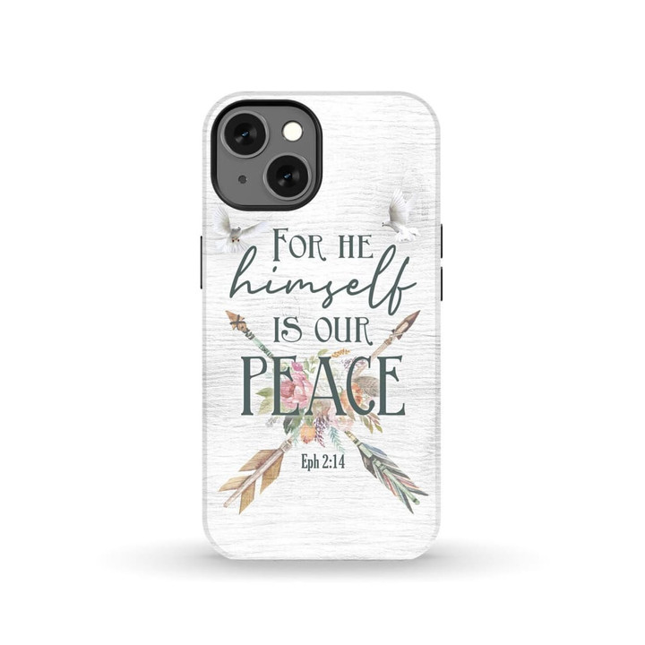 Bible verse phone case: For He himself is our peace Ephesians 2:14 Tough case