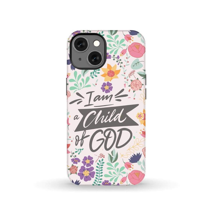 Christian phone case: I am a Child of God phone case
