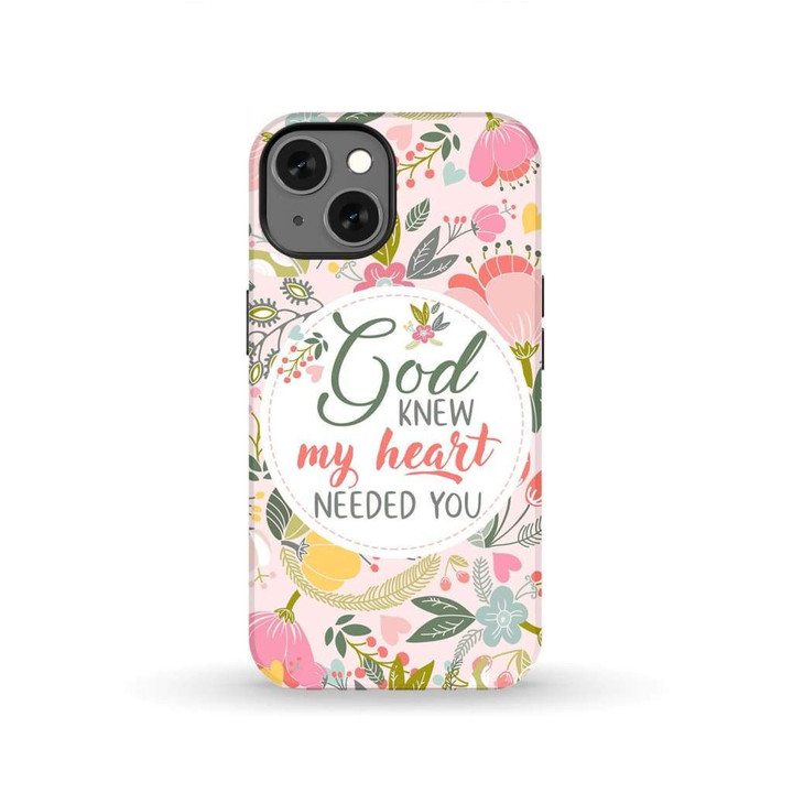 God knew my heart needed you Christian phone case - tough case