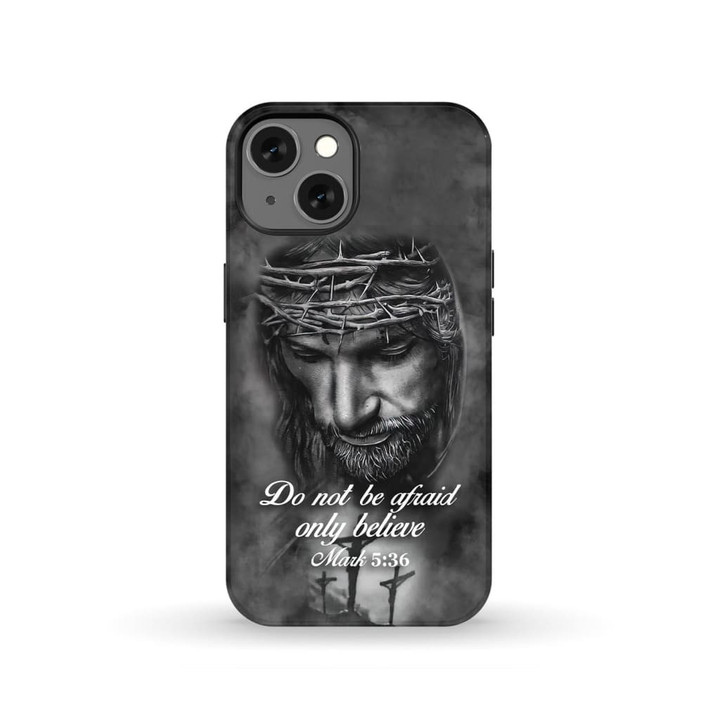 Do not be afraid; only believe Mark 5:36 Bible verse phone case
