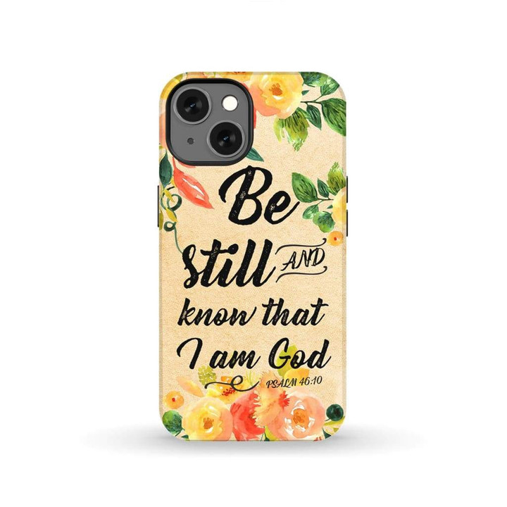 Bible verse phone case: Psalm 46:10 Be Still and know that I am God tough case