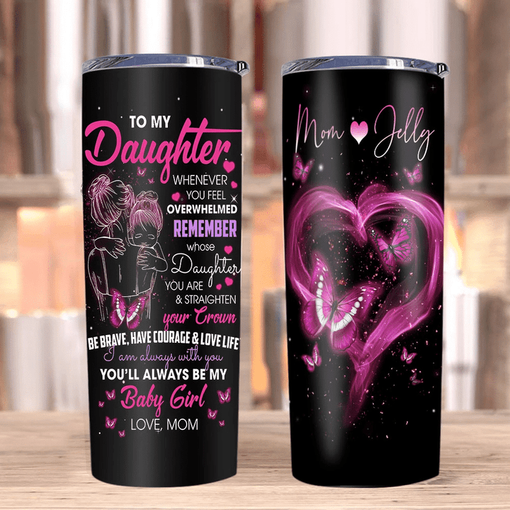 Personalized Tumblers To My Daughter Whenever You Feel Overwhelmed Stainless Steel Tumbler - Spreadstores