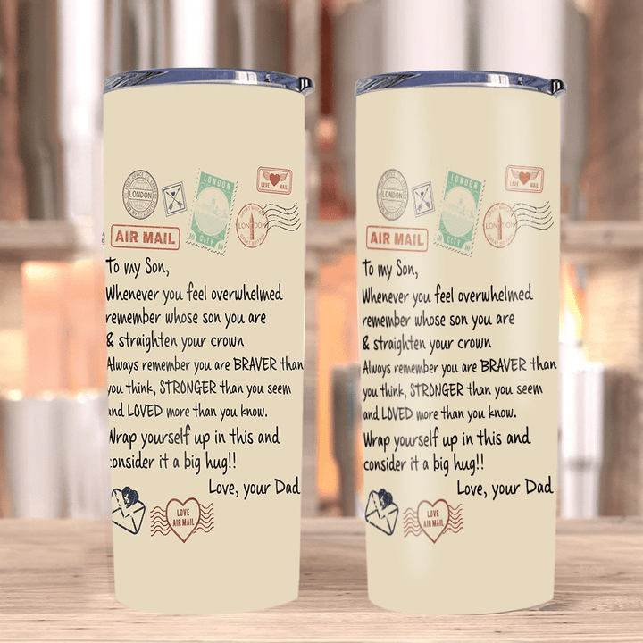 Personalized Tumbler To My Son, Whenever You Feel Overwhelmed Remember Whose Son You Are Skinny Tumbler - Spreadstores