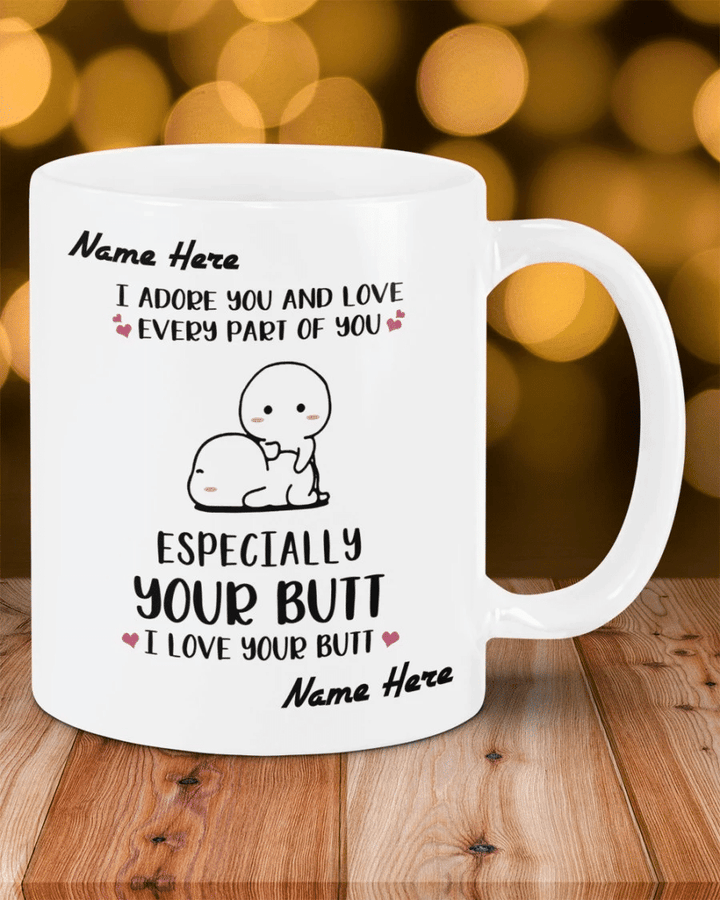 Personalized Funny Couple Mug, I Love Your Butt Mug, I Adore You And Love Every Part Of You, Gifts For Wife Girlfriend Mug - Spreadstores