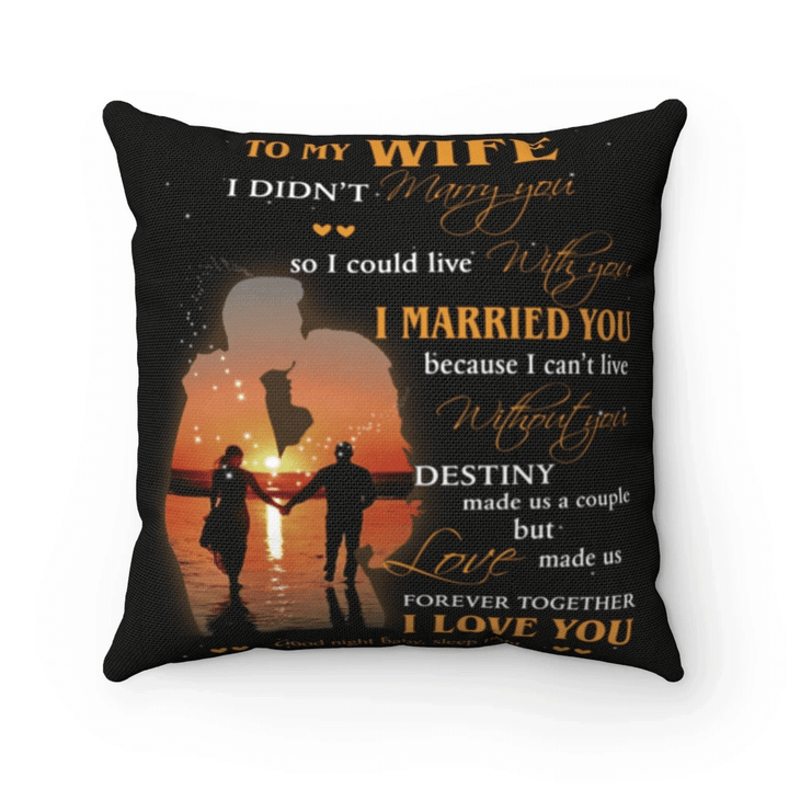 Personalized To My Wife I Didn't Marry You So I Could Live With You, I Love You Pillow, Gift Ideas For Valentine's Day - Spreadstores
