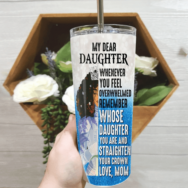 Personalized Tumbler, My Dear Daughter, Whenever You Feel Overwhelmed, Black Queen, Gifts For Daughter Tumbler - Spreadstores