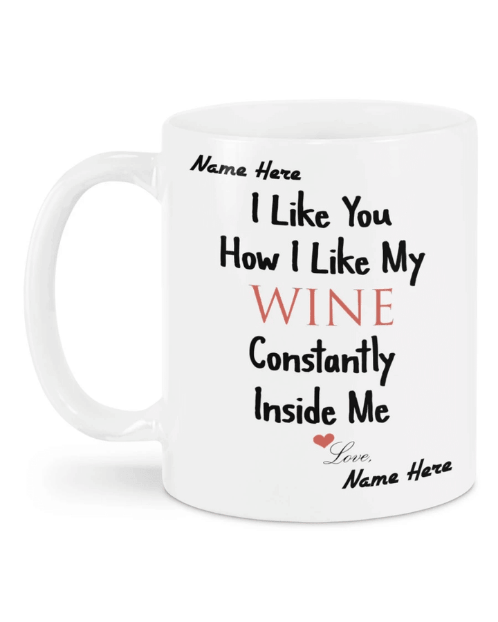 Personalized Gift Mug, Funny Gift Idea, Gift For Her, I Like You How I Like My Wine Mug - Spreadstores