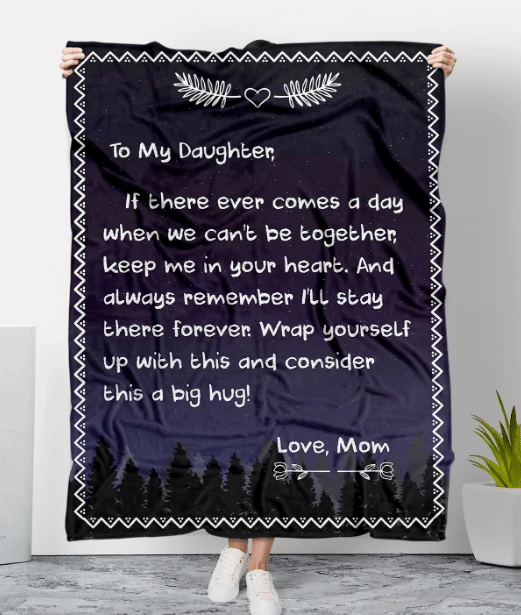 Personalized To My Daughter, If There Ever Comes A Day When We Can't Be Together Keep Me In Your Heart Fleece Blanket - Spreadstores