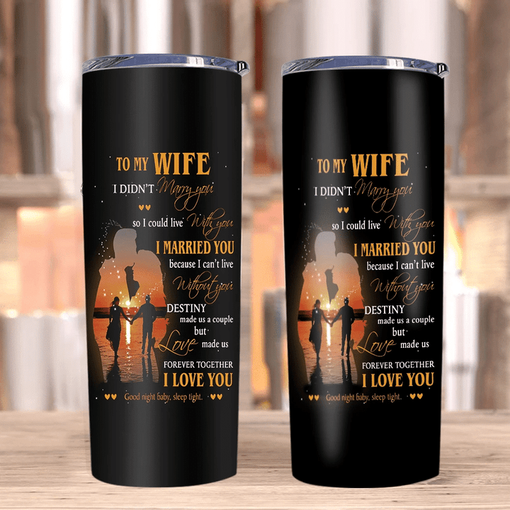 Personalized To My Wife I Didn't Marry You So I Could Live With You, I Love You Tumbler, Gift Ideas For Valentine's Day - Spreadstores