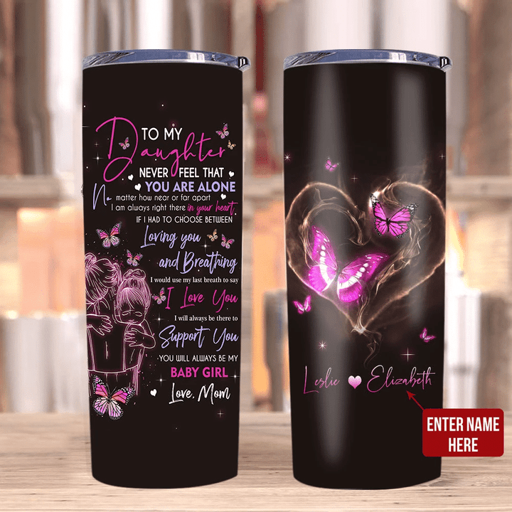 Personalized Tumblers To My Daughter Never Feel That You Are Alone - Stainless Steel Tumbler - Spreadstores