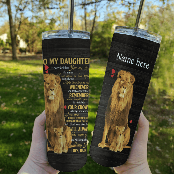 Personalized Daughter Tumbler, Custom Name Gift, To My Daughter Never Feel That You Are Alone Lion Skinny Tumbler - Spreadstores