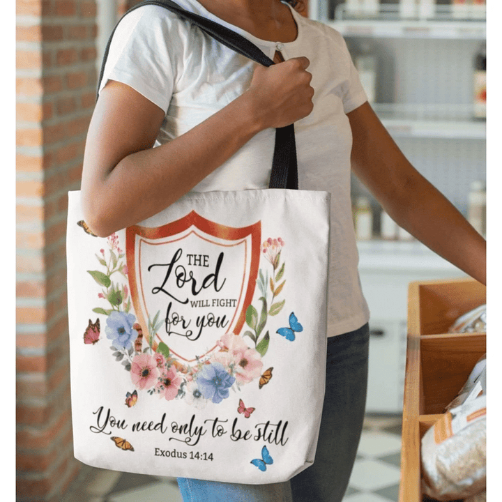 The Lord will fight for you; you need only to be still Exodus 14:14 tote bag - Gossvibes