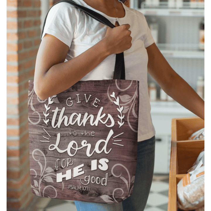 Give thanks to the Lord for He is good Psalm 107:1 tote bag - Gossvibes