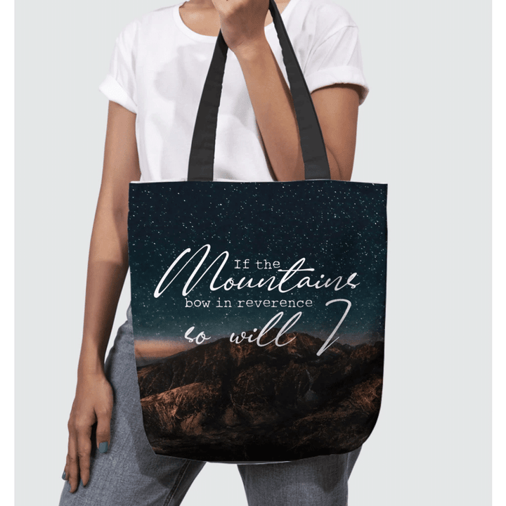 If the mountains bow in reverence so will I tote bag - Gossvibes