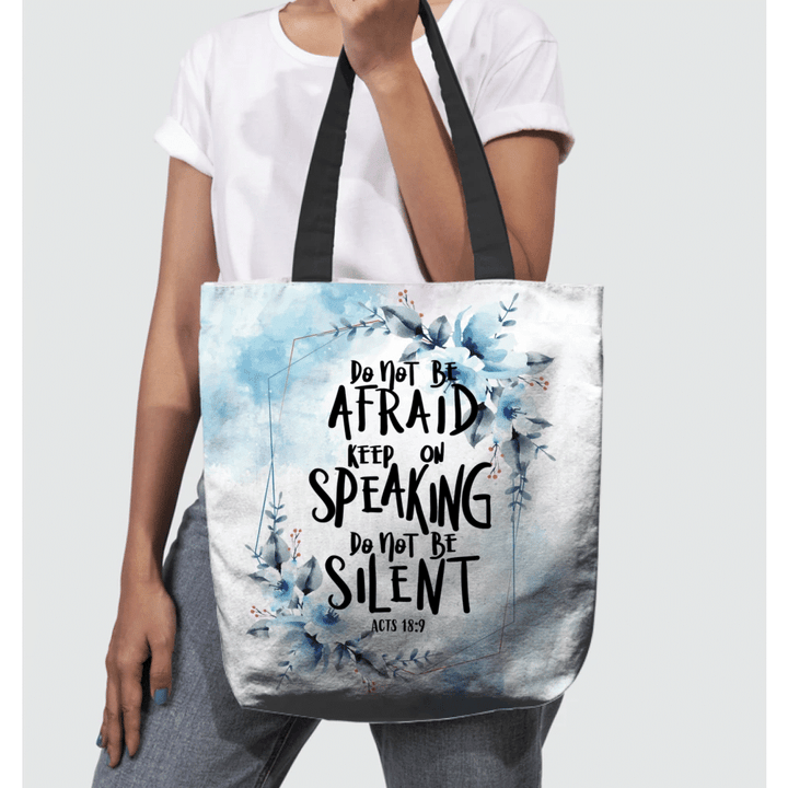 Do Not Be Afraid Keep On Speaking Do Not Be Silent - Acts 18:9 tote bag - Gossvibes
