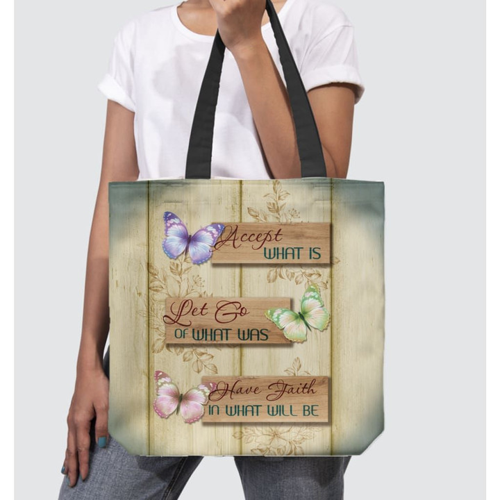 Accept what is let go of what was have faith in what will be tote bag - Gossvibes