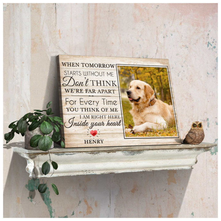 Custom Canvas Prints Personalized Memorial Pet Photo When tomorrow starts Ohcanvas - Personalized Dog Sympathy - Spreadstores