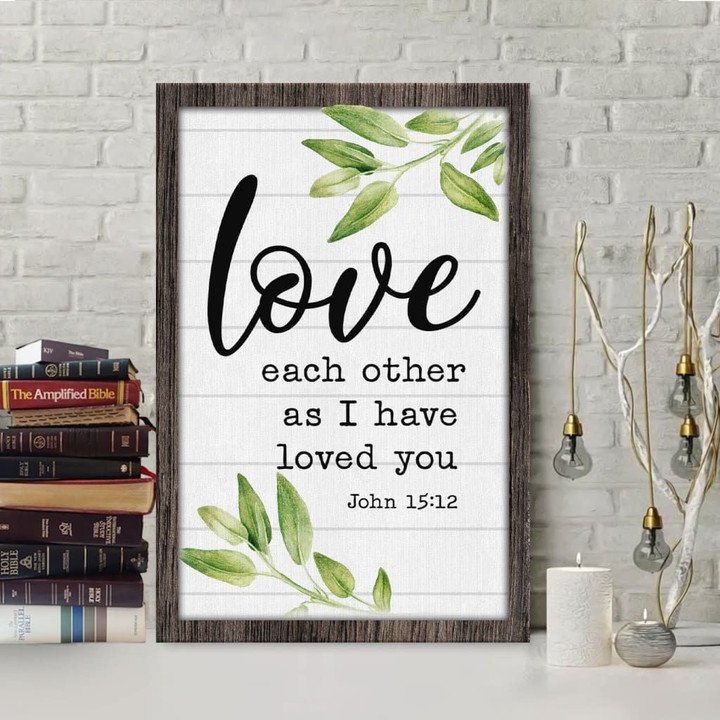 Love each other as I have loved you John 15:12 Bible Verse Wall Art Canvas