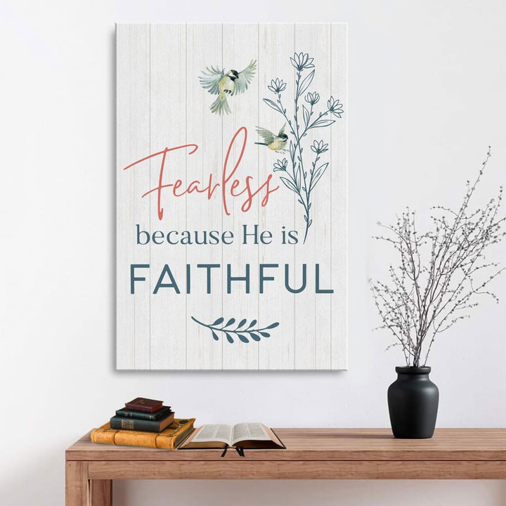 Christian Wall Art - Fearless because He is faithful canvas print