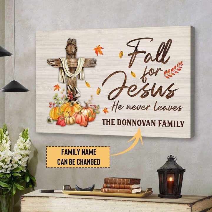 Fall for Jesus he never leaves custom family name wall art canvas, thanksgiving gifts