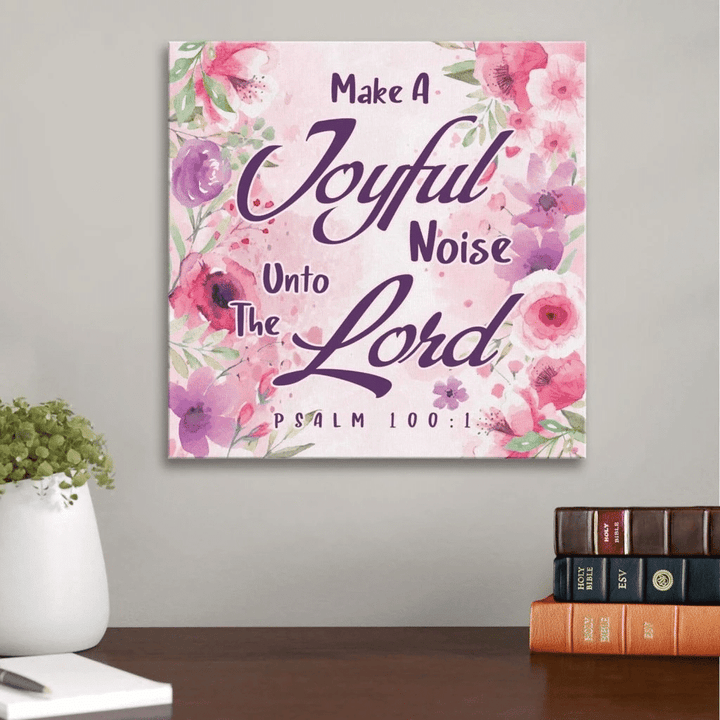 Make a joyful noise unto the Lord Psalm 100:1 KJV canvas wall art