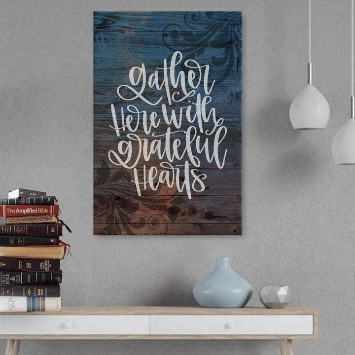 Gather here with grateful hearts canvas wall art