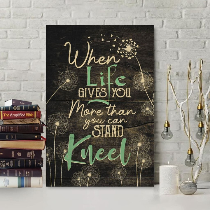 When Life Gives You More Than You Can Stand Kneel Canvas Wall Art