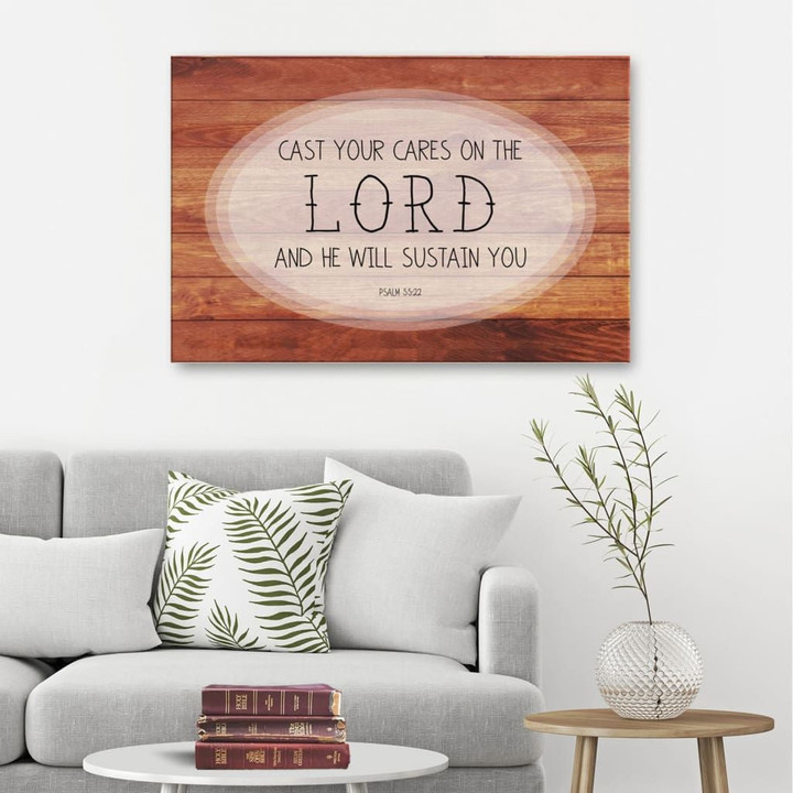 Psalm 55:22 Cast your cares on the Lord and he will sustain you Scripture wall art canvas