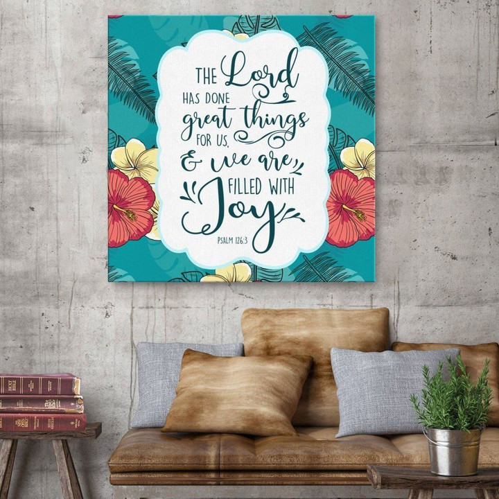 Psalm 126:3 The LORD has done great things for us Scripture wall art canvas