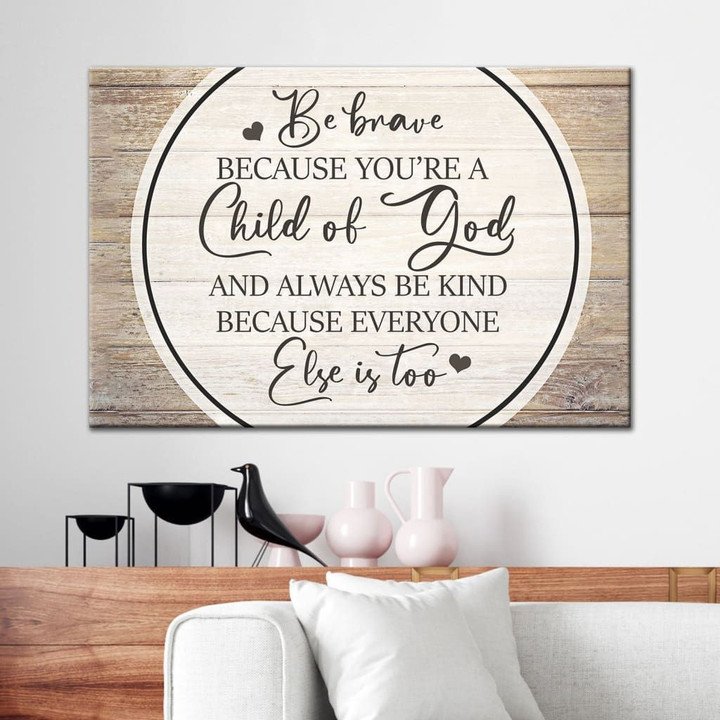Christian wall art: Be brave because you are a Child of God canvas art