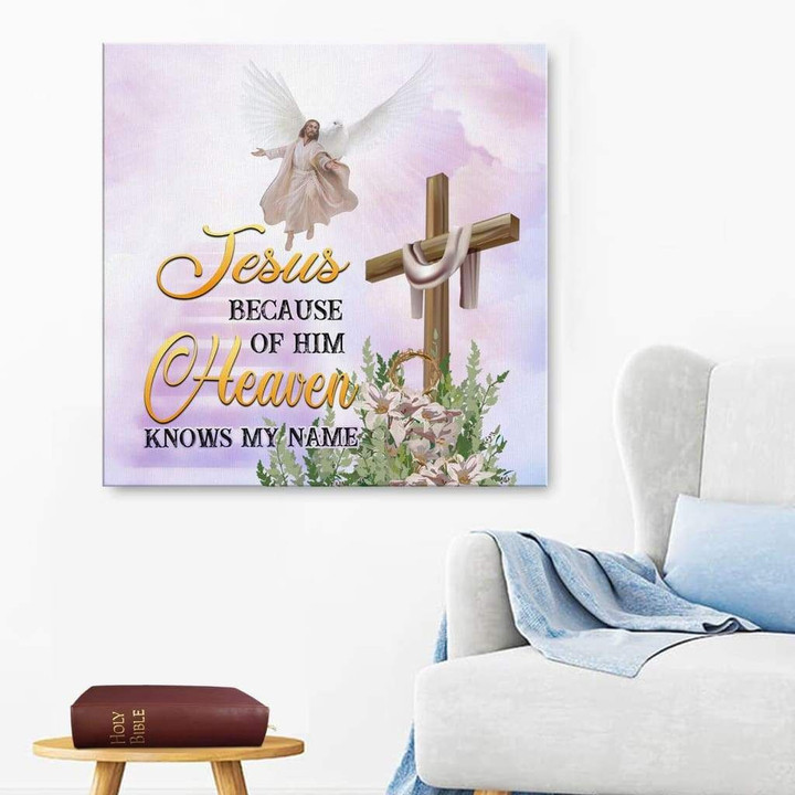 Jesus because of Him heaven knows my name canvas wall art
